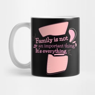 Family is not an important thing. It’s everything, quote Mug